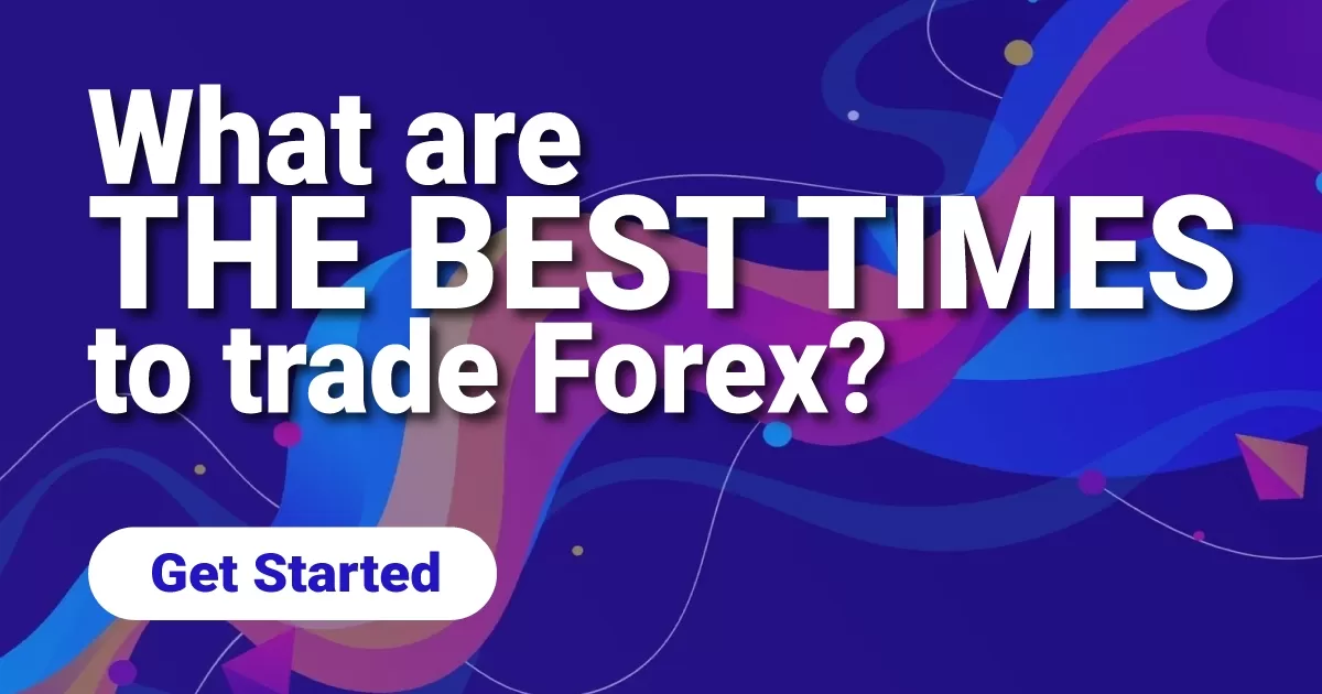 What are the best times to trade Forex?